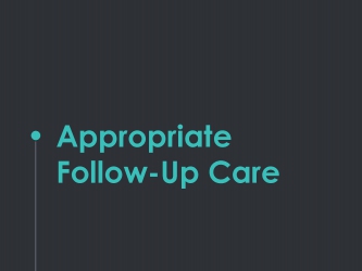 Appropriate Follow-up Care